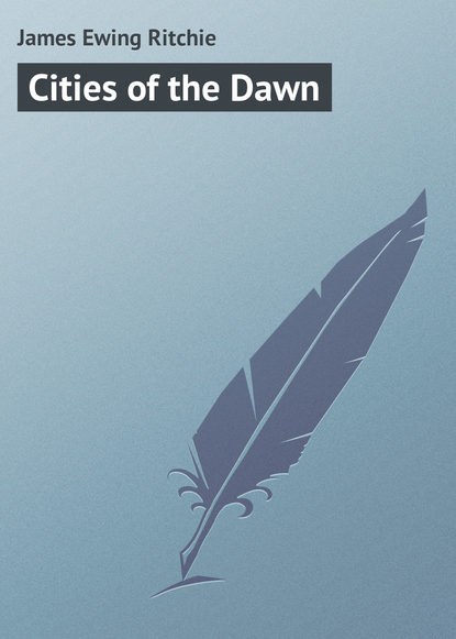 Скачать книгу Cities of the Dawn