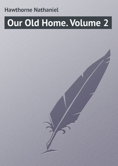 Скачать книгу Our Old Home. Volume 2