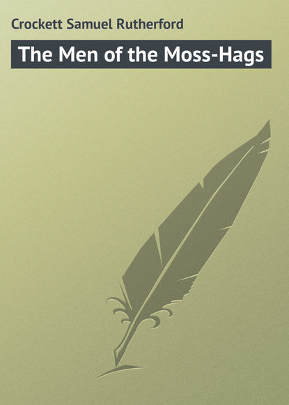Скачать книгу The Men of the Moss-Hags