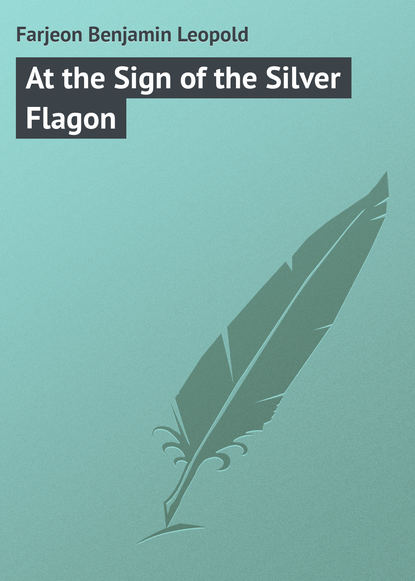 Скачать книгу At the Sign of the Silver Flagon