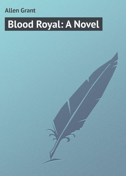 Скачать книгу Blood Royal: A Novel