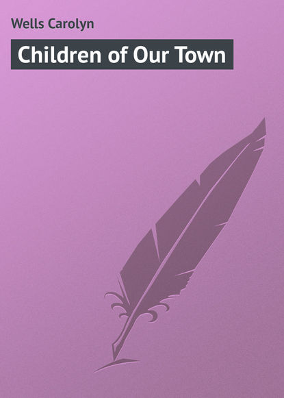 Скачать книгу Children of Our Town