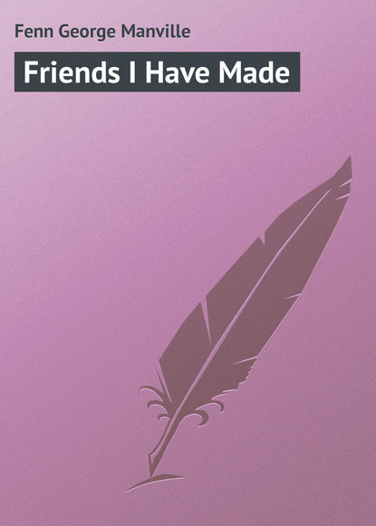 Скачать книгу Friends I Have Made