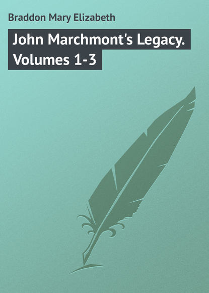 John Marchmont&apos;s Legacy. Volumes 1-3