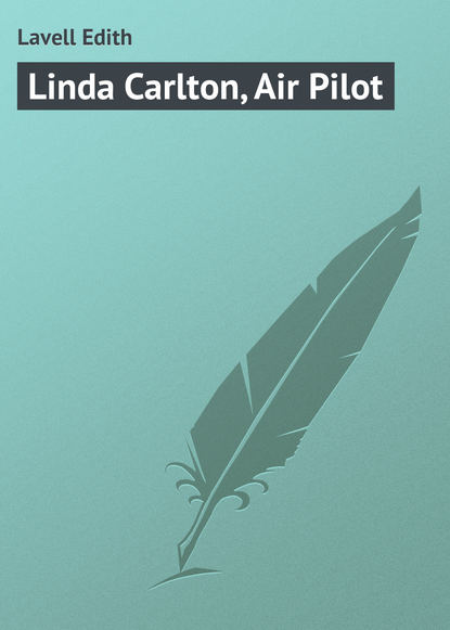 Скачать книгу Linda Carlton, Air Pilot
