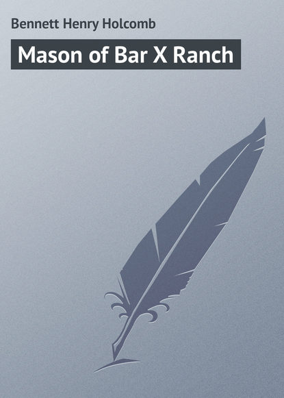 Скачать книгу Mason of Bar X Ranch