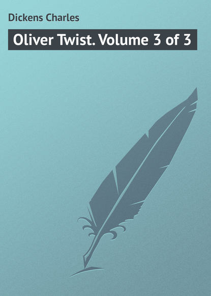 Скачать книгу Oliver Twist. Volume 3 of 3