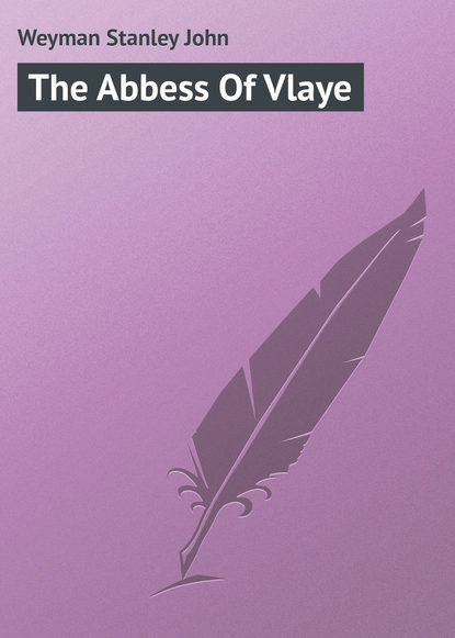 Скачать книгу The Abbess Of Vlaye