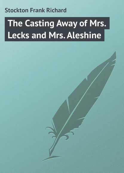 Скачать книгу The Casting Away of Mrs. Lecks and Mrs. Aleshine