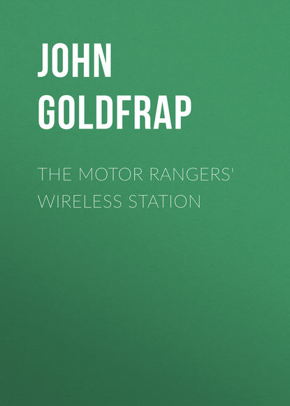 Скачать книгу The Motor Rangers&apos; Wireless Station
