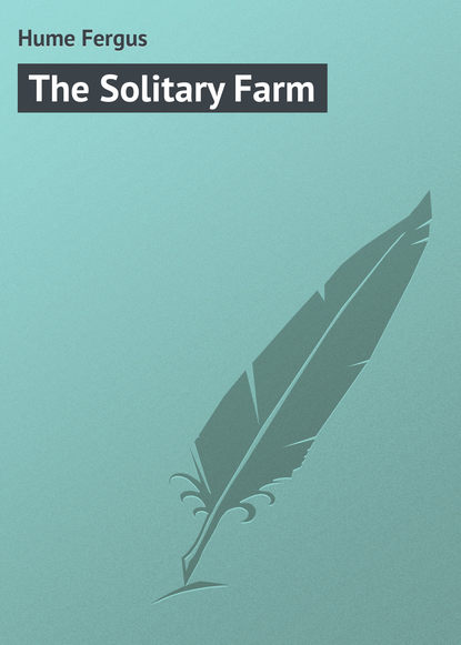 Скачать книгу The Solitary Farm