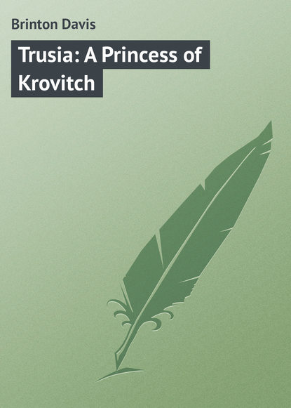 Скачать книгу Trusia: A Princess of Krovitch
