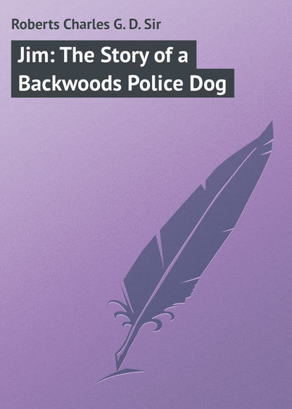 Скачать книгу Jim: The Story of a Backwoods Police Dog