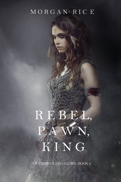 Скачать книгу Rebel, Pawn, King