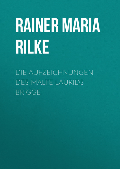 Скачать книгу Die Aufzeichnungen des Malte Laurids Brigge
