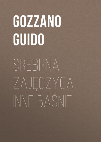 Скачать книгу Srebrna zajęczyca i inne baśnie