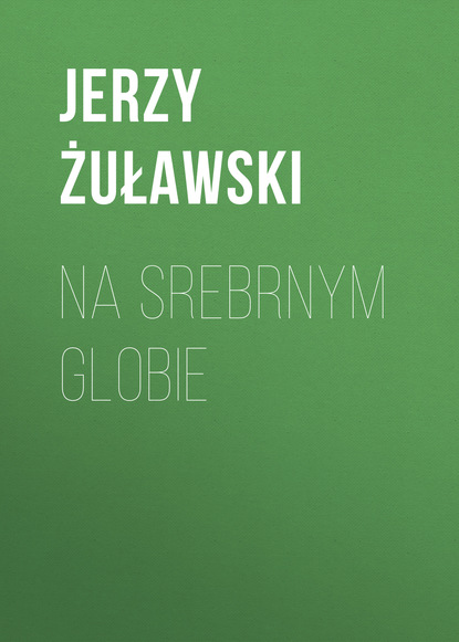 Скачать книгу Na srebrnym globie