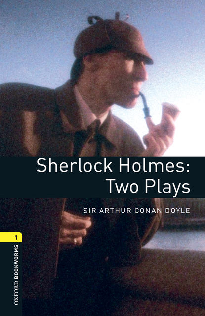 Скачать книгу Sherlock Holmes: Two Plays