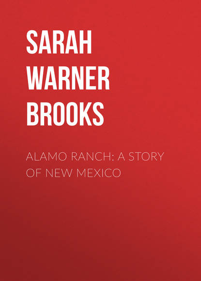 Скачать книгу Alamo Ranch: A Story of New Mexico