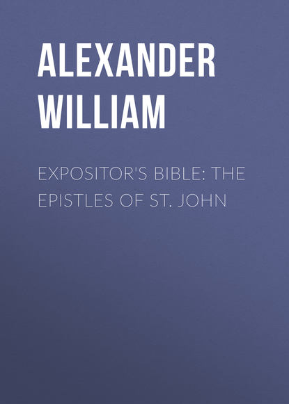 Скачать книгу Expositor&apos;s Bible: The Epistles of St. John
