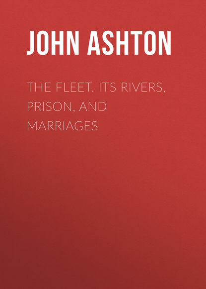 The Fleet. Its Rivers, Prison, and Marriages