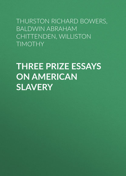 Скачать книгу Three Prize Essays on American Slavery