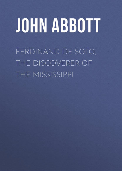 Скачать книгу Ferdinand De Soto, The Discoverer of the Mississippi