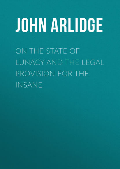 Скачать книгу On the State of Lunacy and the Legal Provision for the Insane