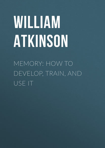 Скачать книгу Memory: How to Develop, Train, and Use It