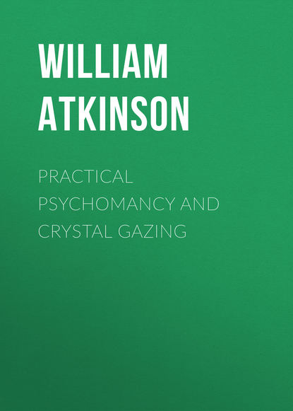 Скачать книгу Practical Psychomancy and Crystal Gazing