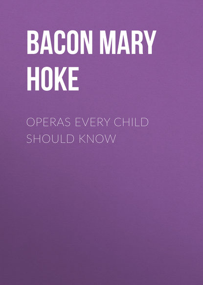 Скачать книгу Operas Every Child Should Know
