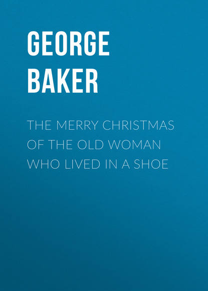 Скачать книгу The Merry Christmas of the Old Woman who Lived in a Shoe