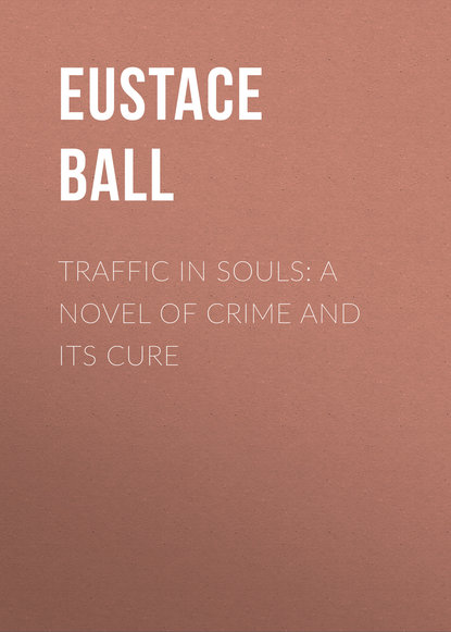 Скачать книгу Traffic in Souls: A Novel of Crime and Its Cure