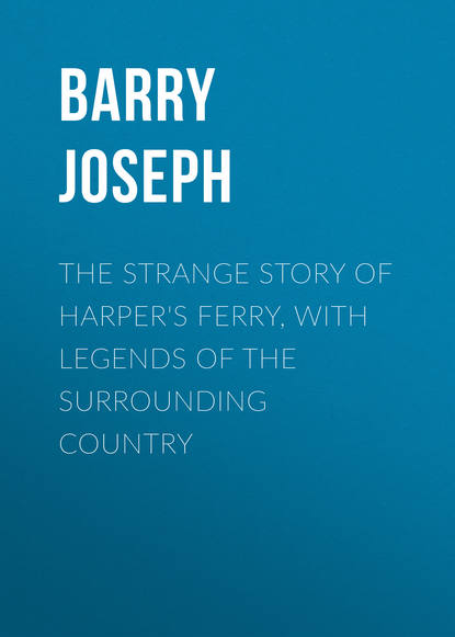 Скачать книгу The Strange Story of Harper's Ferry, with Legends of the Surrounding Country
