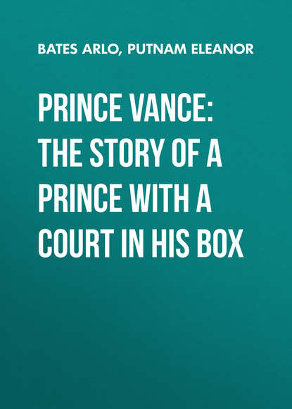 Скачать книгу Prince Vance: The Story of a Prince with a Court in His Box