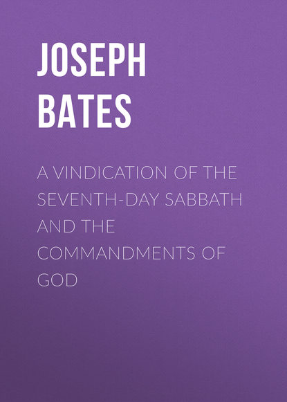 Скачать книгу A Vindication of the Seventh-Day Sabbath and the Commandments of God