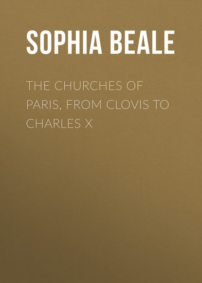 Скачать книгу The Churches of Paris, from Clovis to Charles X