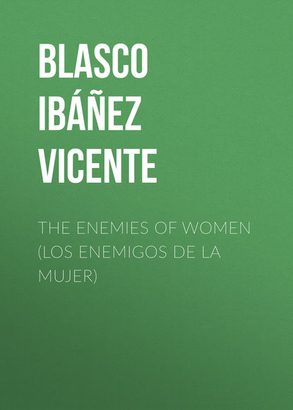 Скачать книгу The Enemies of Women (Los enemigos de la mujer)