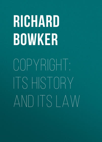 Скачать книгу Copyright: Its History and Its Law