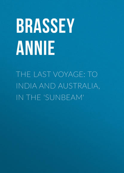 Скачать книгу The Last Voyage: To India and Australia, in the 'Sunbeam'