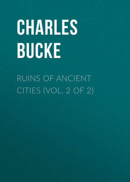 Скачать книгу Ruins of Ancient Cities (Vol. 2 of 2)