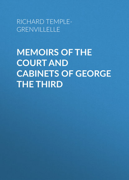 Скачать книгу Memoirs of the Court and Cabinets of George the Third