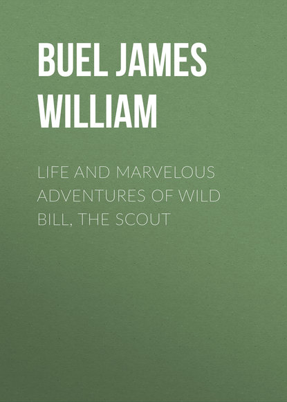 Скачать книгу Life and marvelous adventures of Wild Bill, the Scout