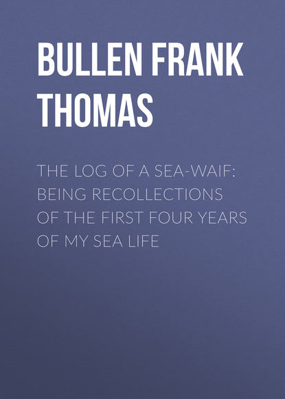 Скачать книгу The Log of a Sea-Waif: Being Recollections of the First Four Years of My Sea Life