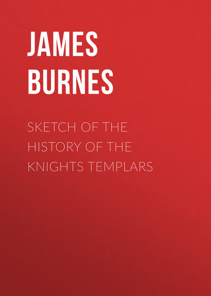 Скачать книгу Sketch of the History of the Knights Templars