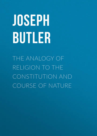 Скачать книгу The Analogy of Religion to the Constitution and Course of Nature