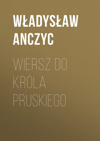 Скачать книгу Wiersz do Króla Pruskiego
