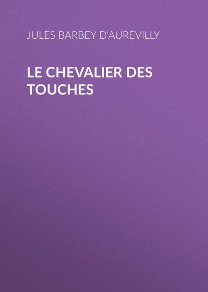 Скачать книгу Le Chevalier des Touches