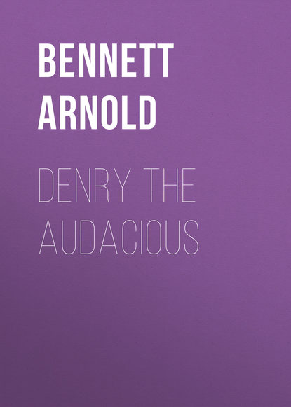 Скачать книгу Denry the Audacious