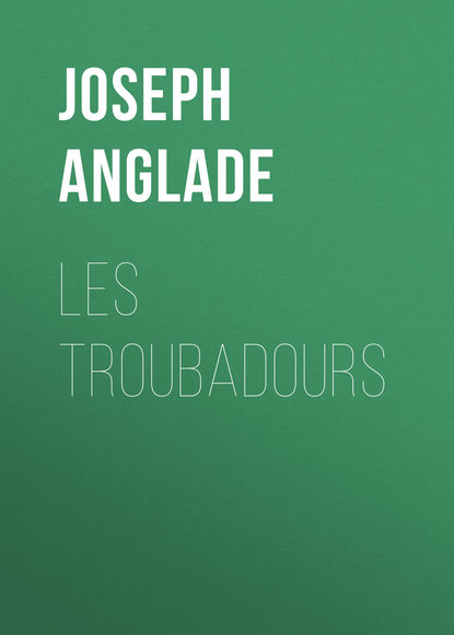 Скачать книгу Les Troubadours